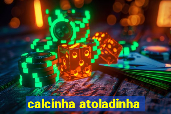 calcinha atoladinha